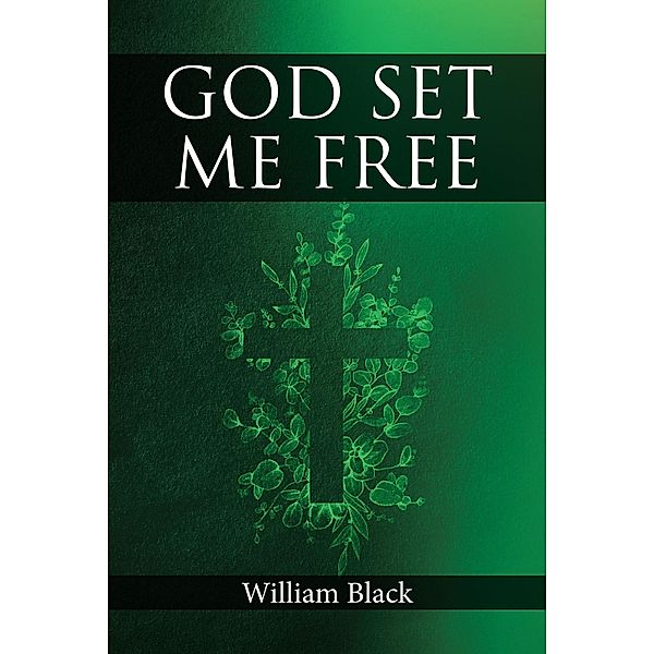 God Set Me Free, William Black