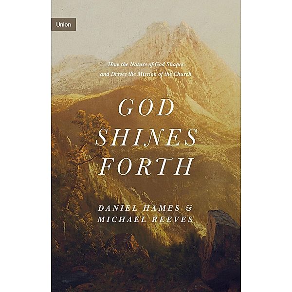 God Shines Forth / Union, Michael Reeves, Daniel Hames