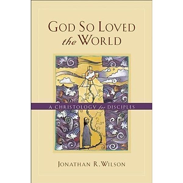 God So Loved the World, Jonathan R. Wilson