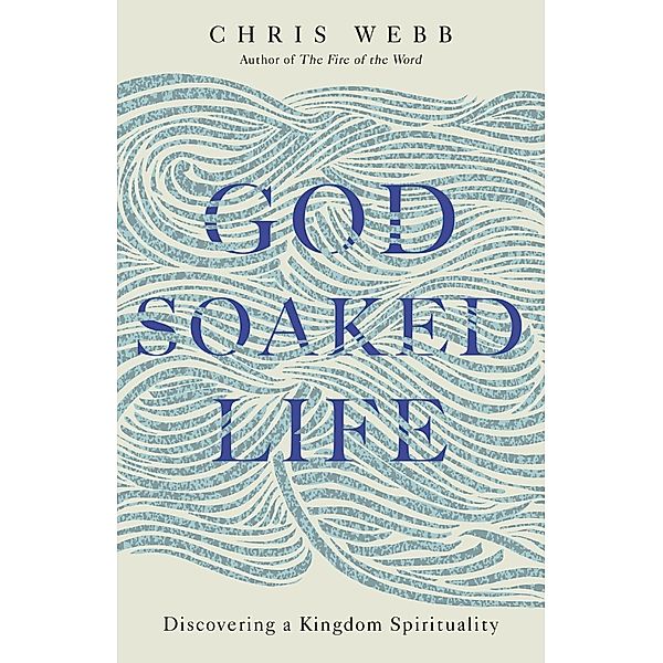 God-Soaked Life, Chris Webb