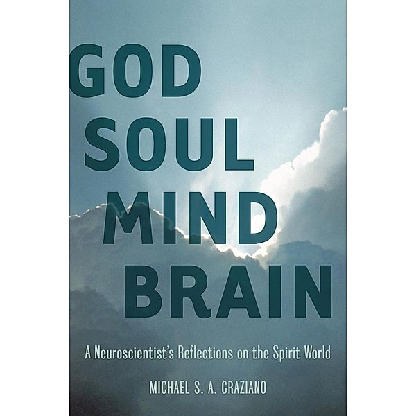 God Soul Mind Brain / LeapSci, Michael S. A. Graziano