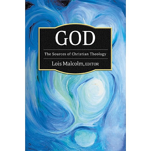 God / Sources of Christian Theology, Lois Malcolm