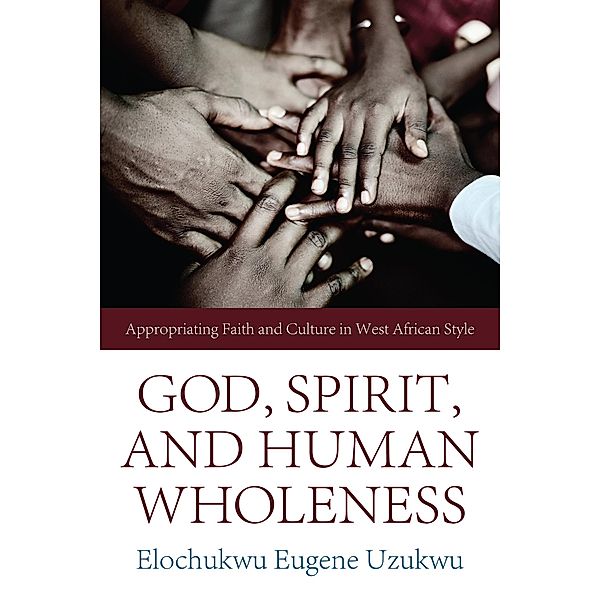 God, Spirit, and Human Wholeness, Elochukwu Eugene Uzukwu