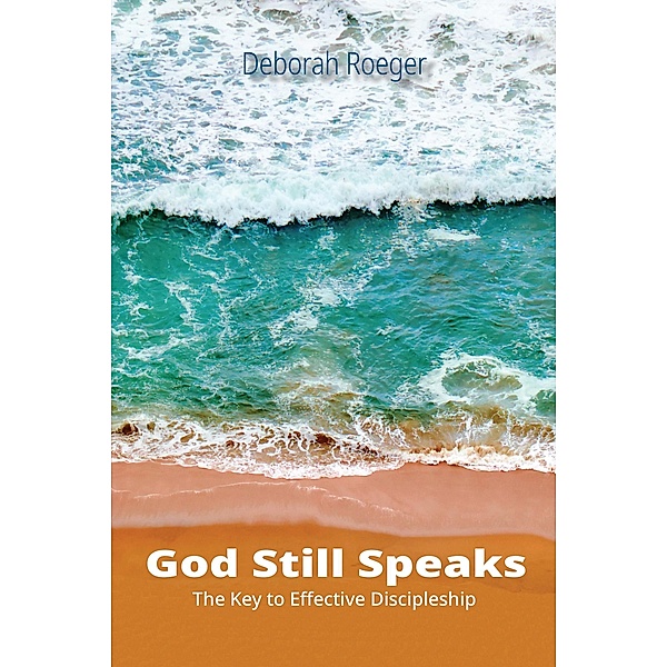 God Still Speaks, Deborah Roeger