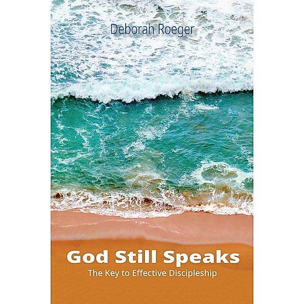God Still Speaks, Deborah Roeger