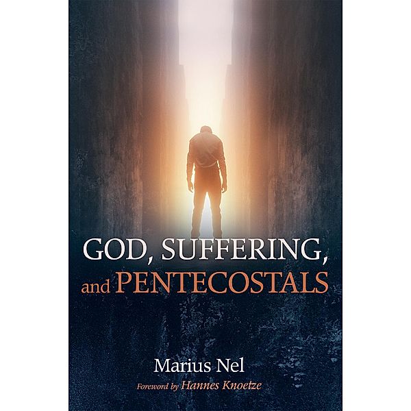 God, Suffering, and Pentecostals, Marius Nel