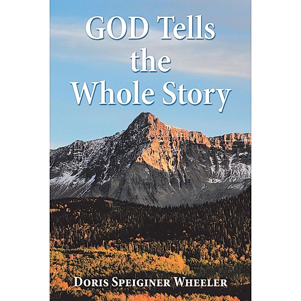 God Tells the Whole Story, Doris Speiginer Wheeler