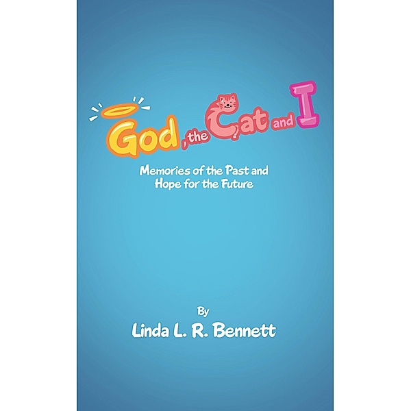 God, the Cat and I, Linda L. R. Bennett
