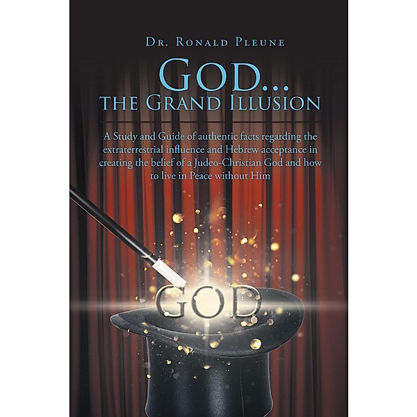 God...the Grand Illusion / Page Publishing, Inc., Ronald Pleune