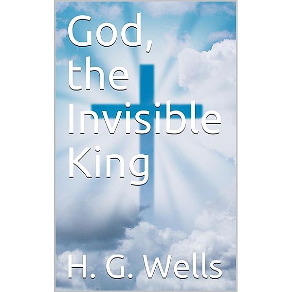 God, the Invisible King, H. G. Wells