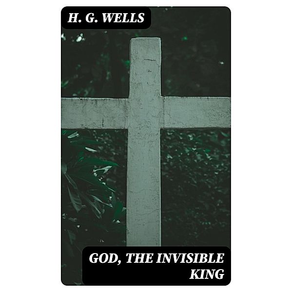 God, the Invisible King, H. G. Wells