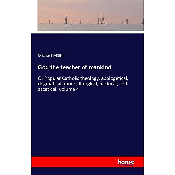 God the teacher of mankind, Michael Müller