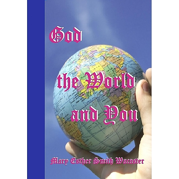 God the World and You, Mary Esther Wacaster