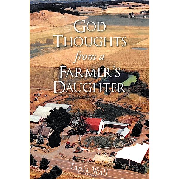 God Thoughts from a Farmer's Daughter, Tania Wall