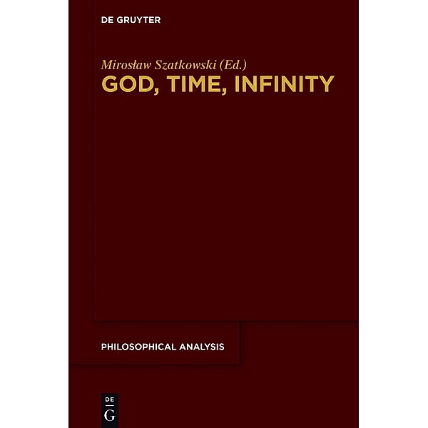 God, Time, Infinity / Philosophische Analyse /Philosophical Analysis Bd.75