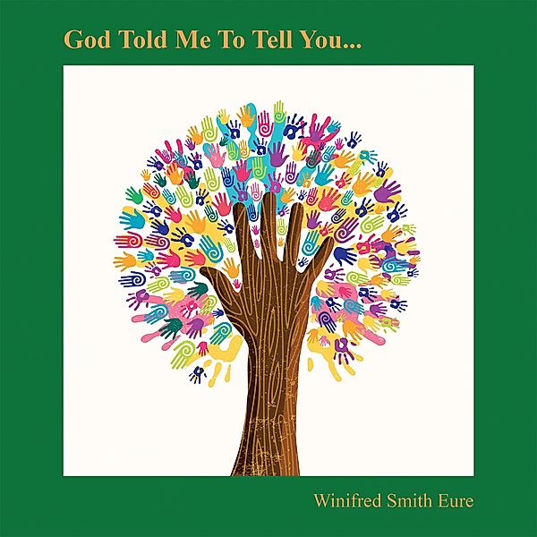 God Told Me to Tell You..., Winifred Smith Eure