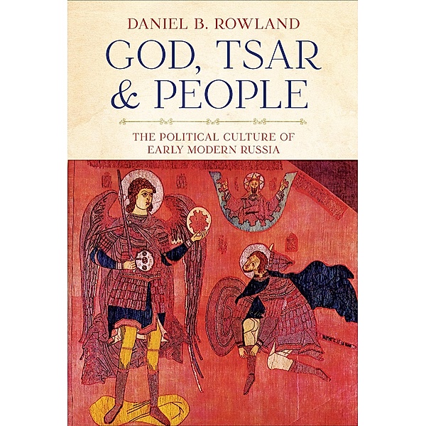 God, Tsar, and People / NIU Series in Slavic, East European, and Eurasian Studies, Daniel B. Rowland