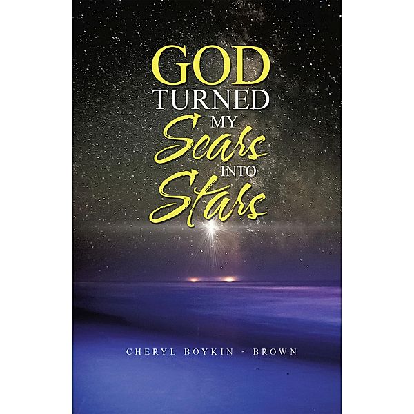 God Turned My Scars into Stars, Cheryl Boykin - Brown