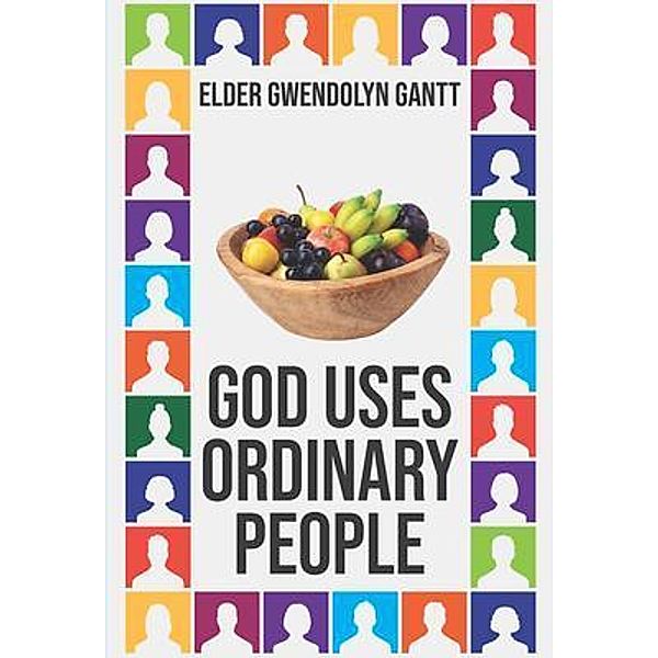 God Uses Ordinary People, Gwendolyn Gantt