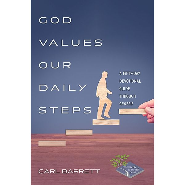 God Values Our Daily Steps / Monday Blues to Sunday Pews, Carl Barrett