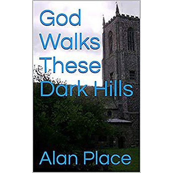 God Walks These Dark Hills, Alan Place
