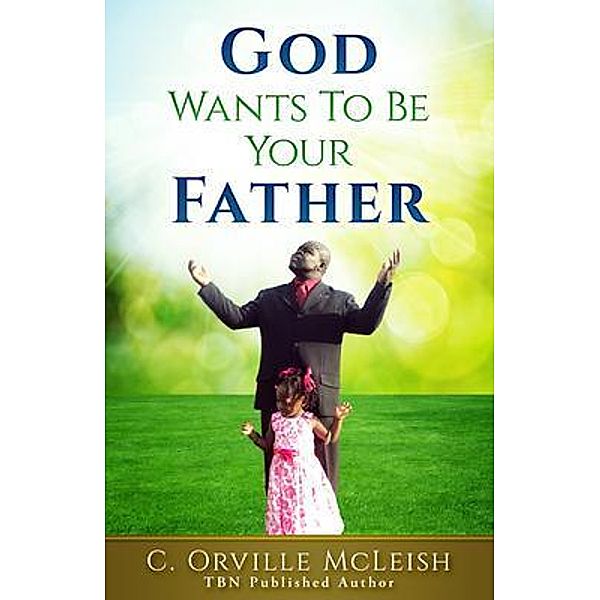 God Wants To Be Your Father / HCP Book Publishing, C. Orville McLeish
