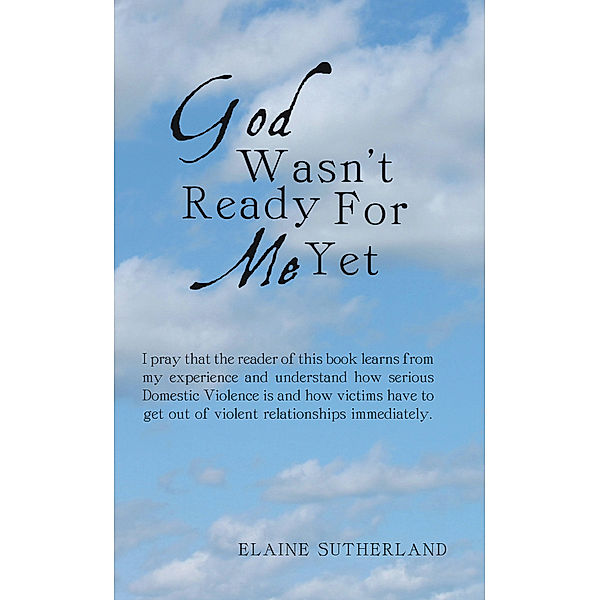 God Wasn't Ready for Me Yet, Elaine Sutherland