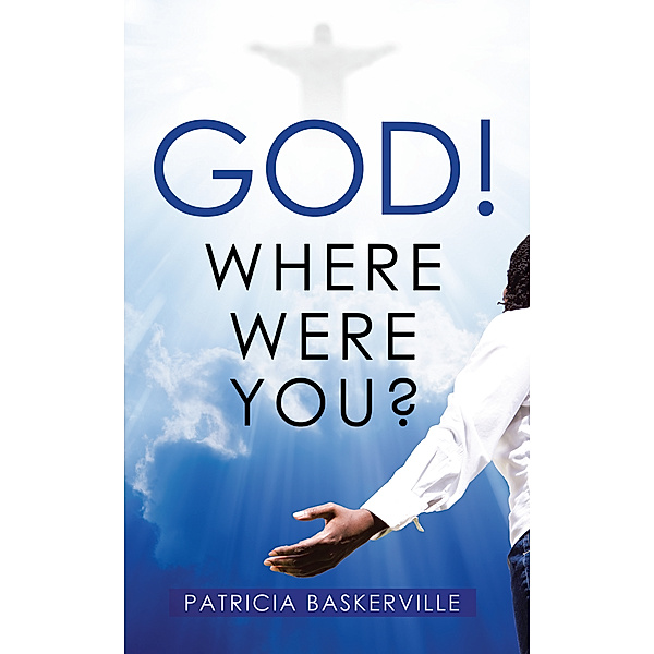 God! Where Were You?, Patricia Baskerville