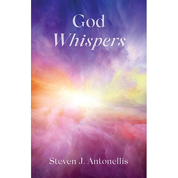 God Whispers, Steven J. Antonellis
