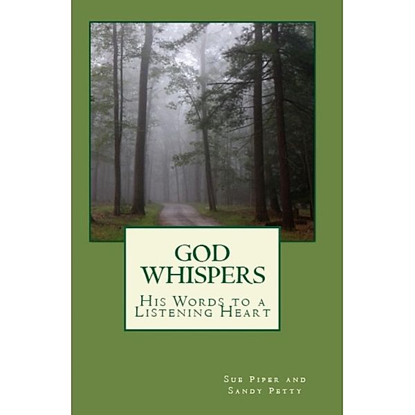 God Whispers: His Words to a Listening Heart / Sue Piper, Sue Piper