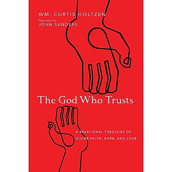 God Who Trusts, Wm. Curtis Holtzen