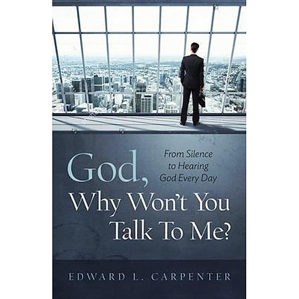 God, Why Won't You Talk To Me?, Edward Carpenter