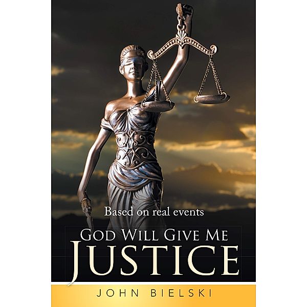 God Will Give Me Justice, John Bielski