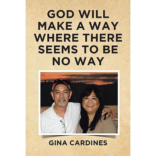God Will Make A Way Where There Seems To Be No Way, Gina Cardines
