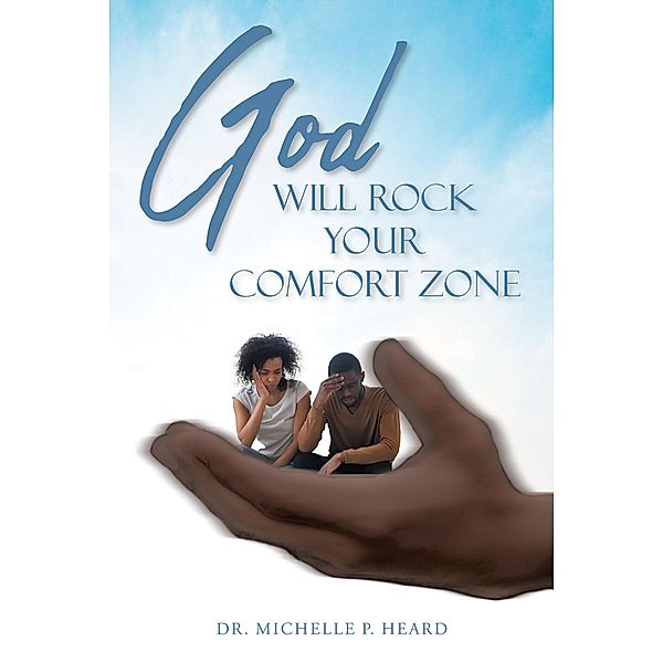 God Will Rock Your Comfort Zone, Michelle P. Heard