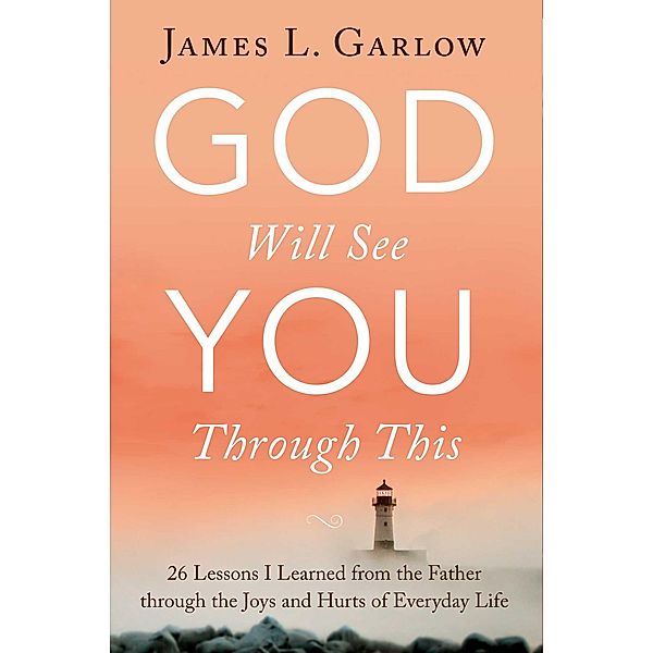 God Will See You Through This, James L. Garlow