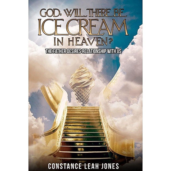 God, Will There Be Ice Cream in Heaven?, Constance L. Jones