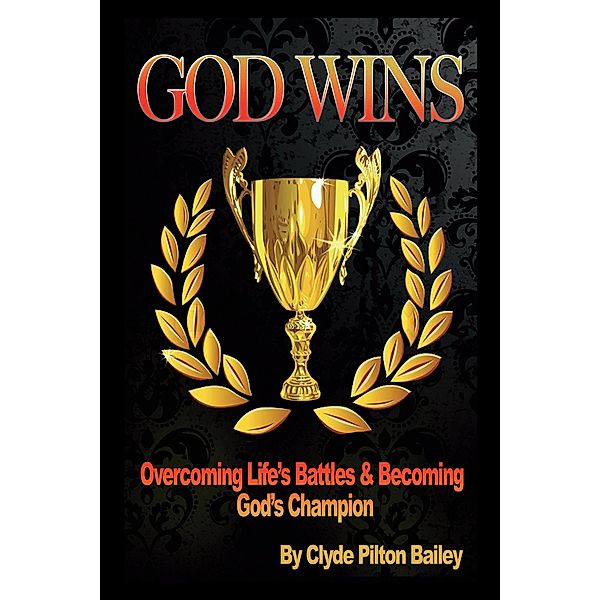 God Wins, Clyde Pilton Bailey