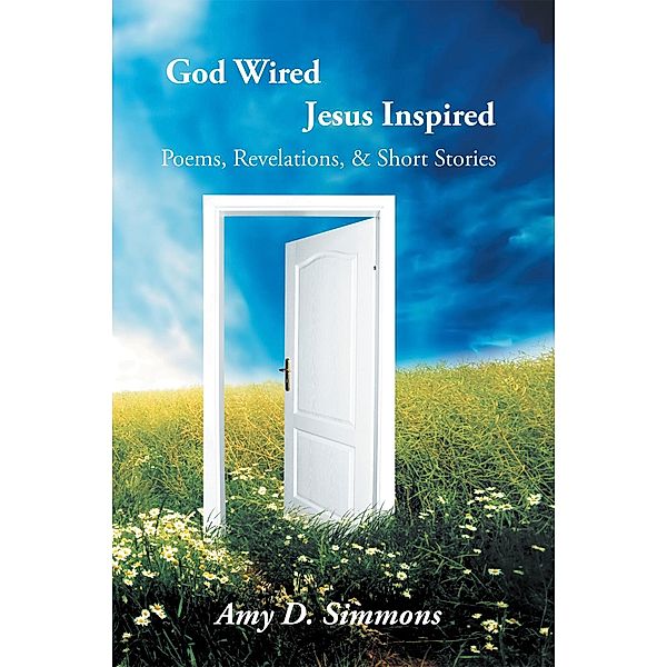 God Wired Jesus Inspired, Amy D. Simmons