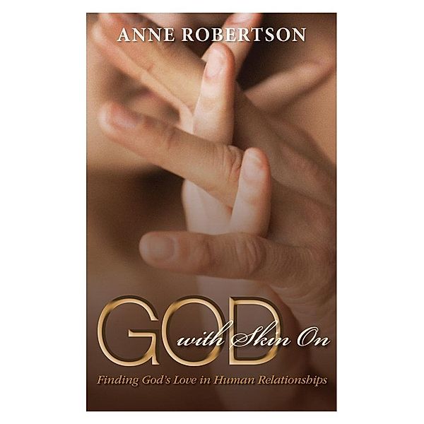 God with Skin On, Anne Robertson