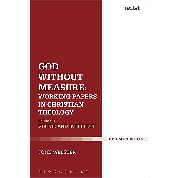 God Without Measure: Working Papers in Christian Theology, John Webster