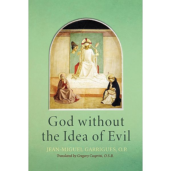God without the Idea of Evil, Jean-Miguel Garrigues O. P.