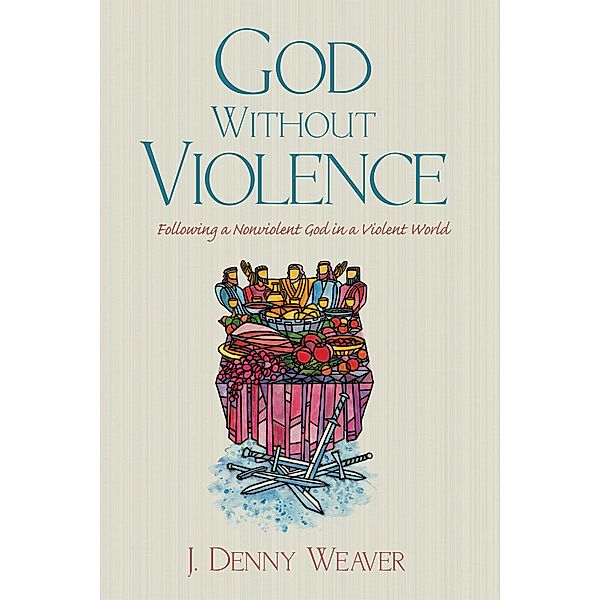 God Without Violence, J. Denny Weaver