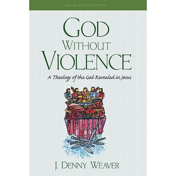 God Without Violence, Second Edition, J. Denny Weaver