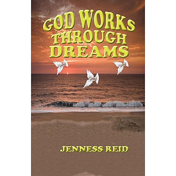 God Works Through Dreams / Works Of Trinity, LLC, Jenness Reid