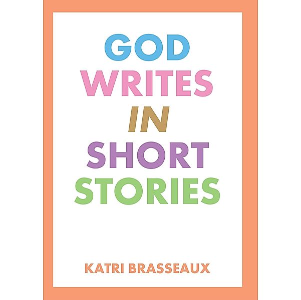 God Writes in Short Stories, Katri Brasseaux