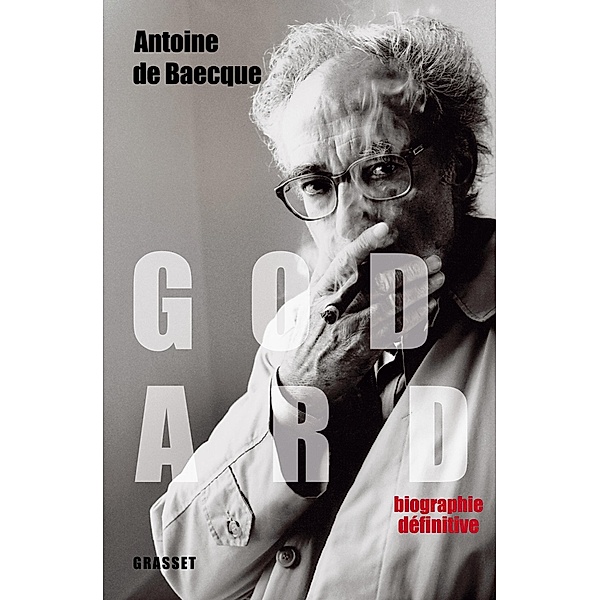 Godard - Edition définitive / essai français, Antoine De Baecque