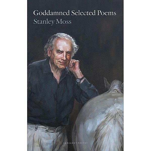 Goddamned Selected Poems, Stanley Moss