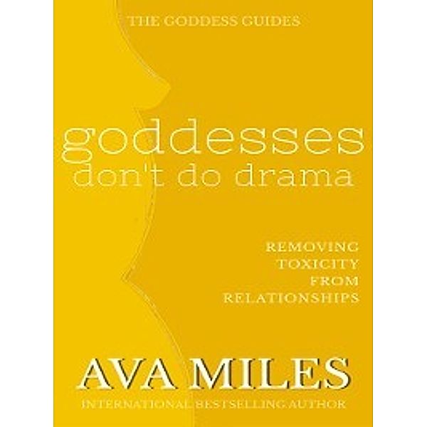 Goddess Guides: Goddesses Don't Do Drama, Ava Miles