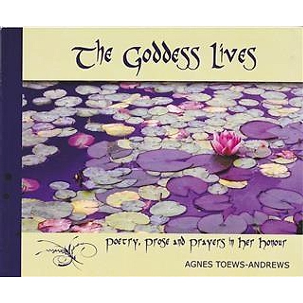 Goddess Lives, Agnes Toews-Andrews
